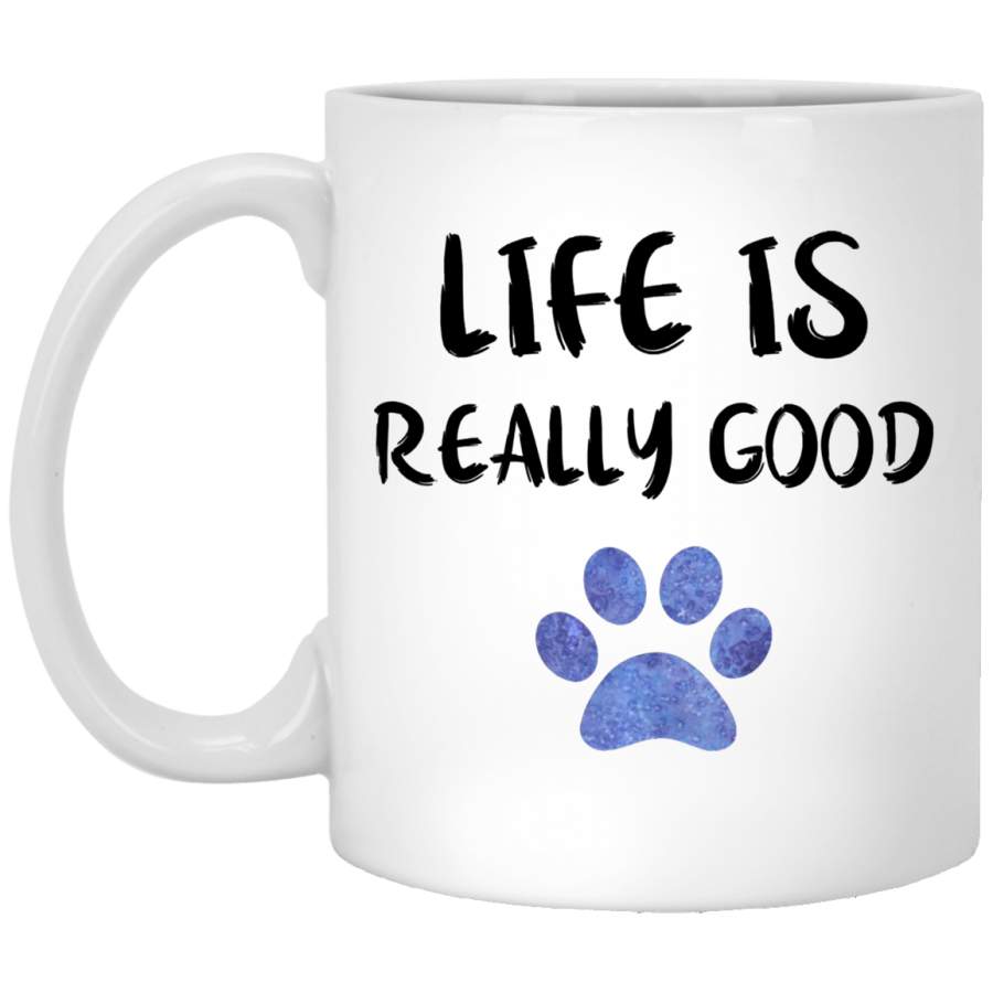 Life Is Really Good Watercolor Gift Puppy Paw Dog Coffee Mug