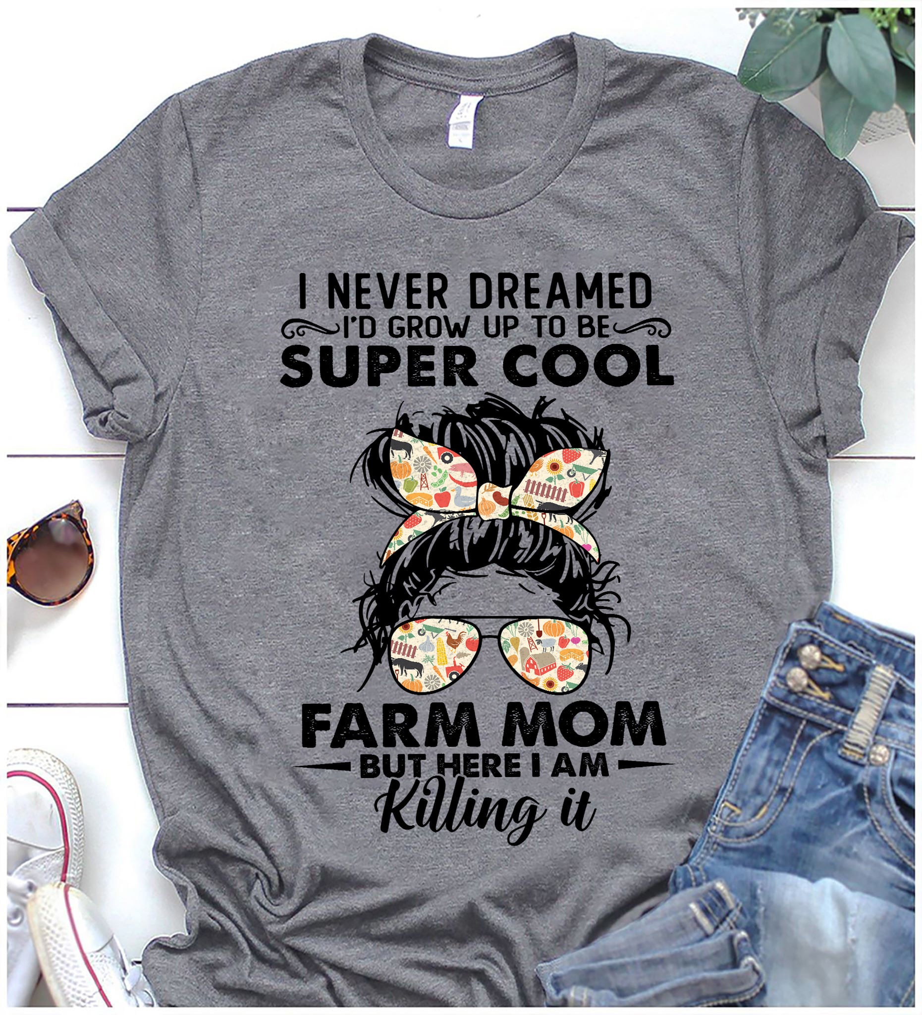 I Never Dreamed Grow Up To Be Super Cool Farm Mom But Here I Am Killing It Gift Standard/Premium T-Shirt