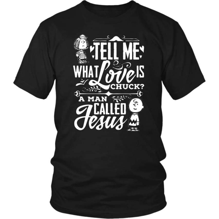 Tell me what Love is Chuck Jesus t shirt – christian t shirts