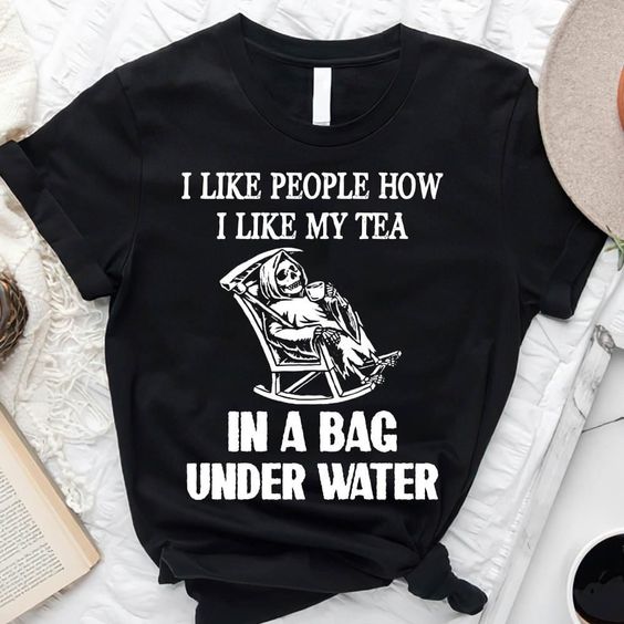 Death Note People How I Like My Tea In A Bag Under Water T Shirt Hoodie Sweater