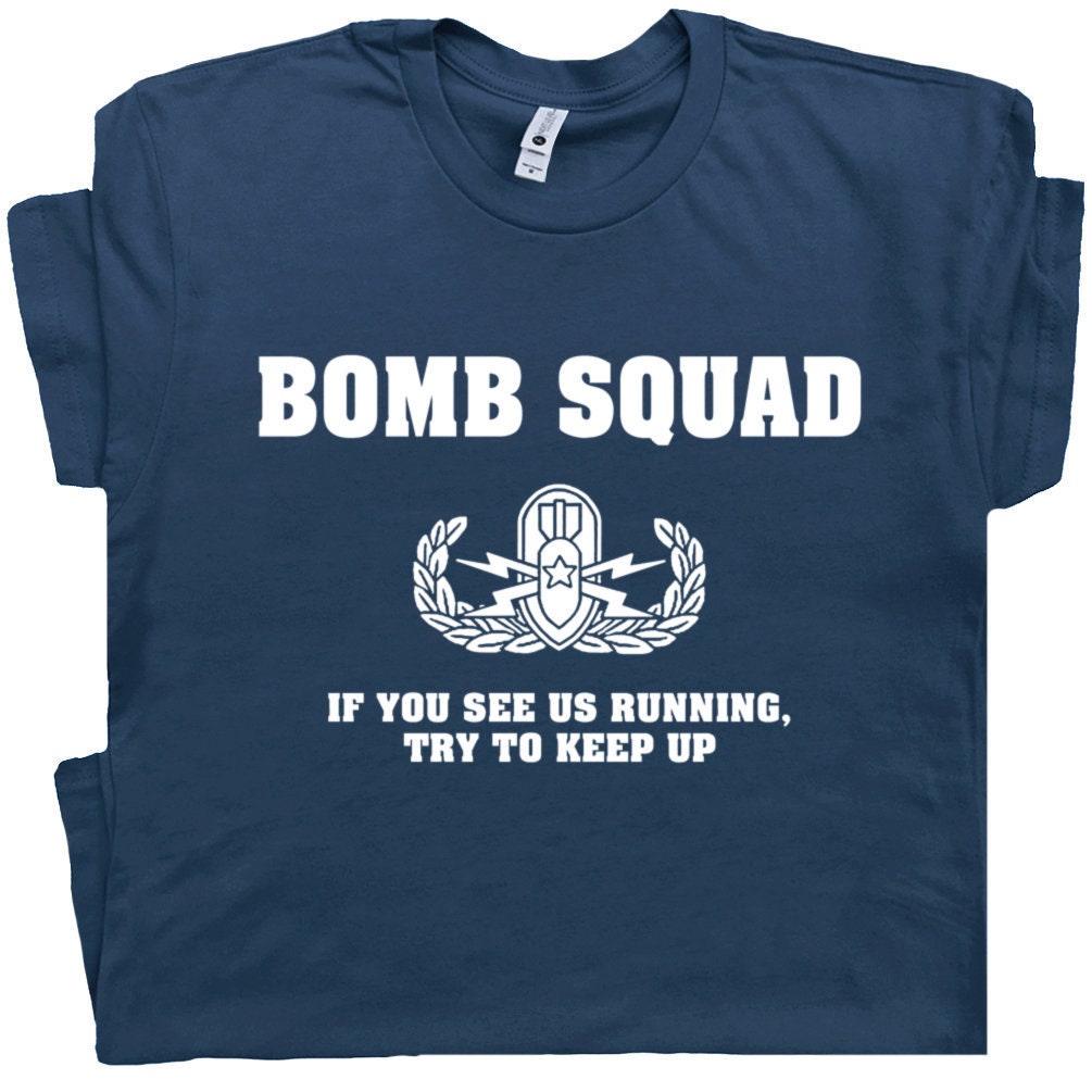 Bomb Squad T Shirt Military Shirt Police Shirt K9 Fireman Shirt If you see us running Try To Keep Up Funny Military Saying Slogan Shirts