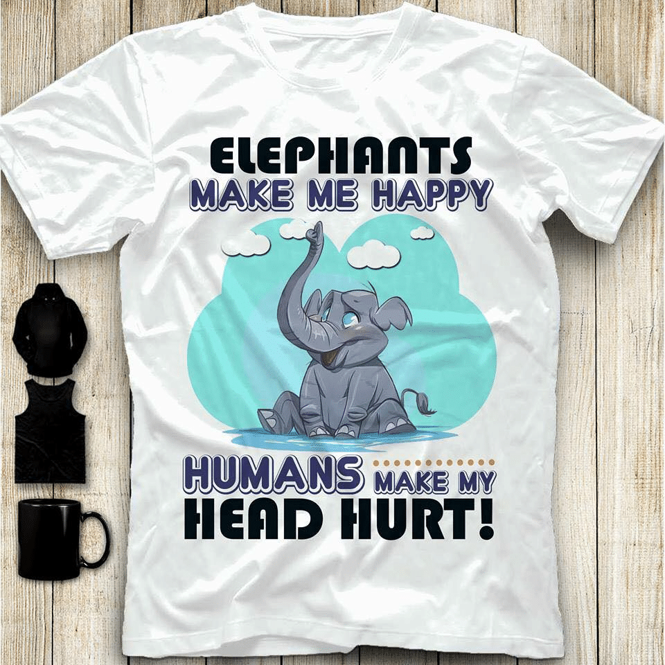 Animals Lovers Elephant Make Me Happy Humans Make My Head Hurt T Shirt Hoodie Sweater  Size S-5Xl