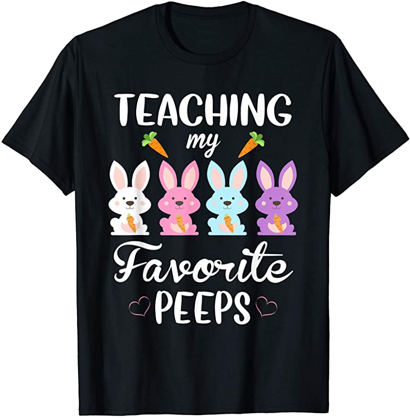 Teaching My Favorite Peep Funny Teacher Easter Bunny T-Shirt