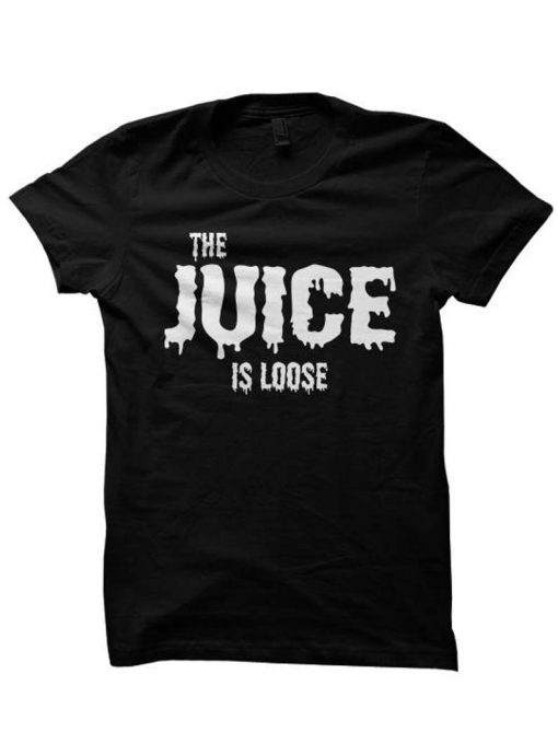 The Juice Is Loose RS T-shirt