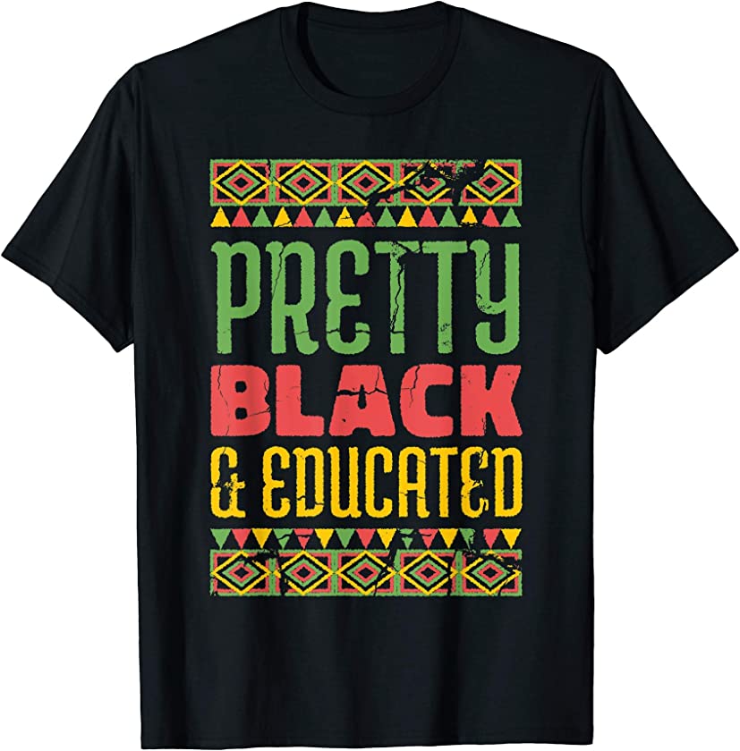 Pretty Black and Educated Black History Month Gift African T-Shirt