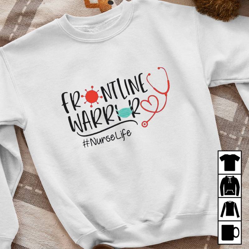 Frontline Healthcare Worker Nurse Life Mug, T-Shirt, Long Sleeve, Sweatshirt, Hoodie