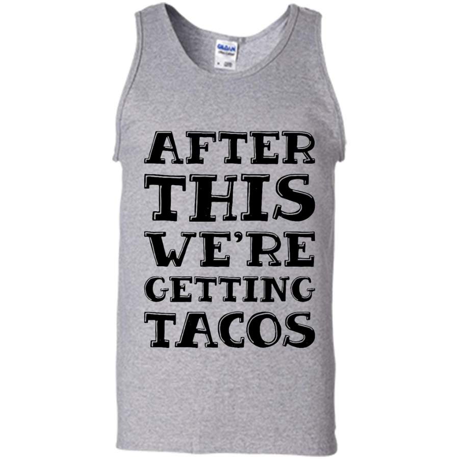 After This We’re Getting Tacos – Canvas Unisex Tank