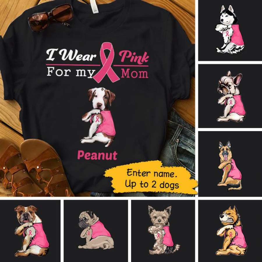 Wear Pink For My Mom Breast Cancer Dog Personalized Shirt