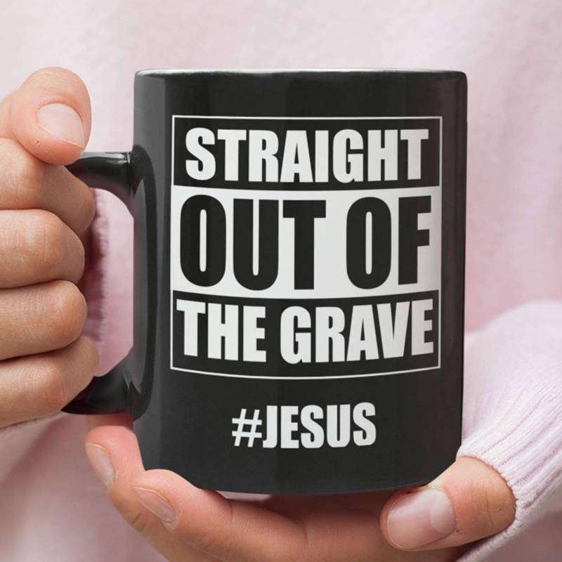 Straight out of the Grave Jesus coffee mug