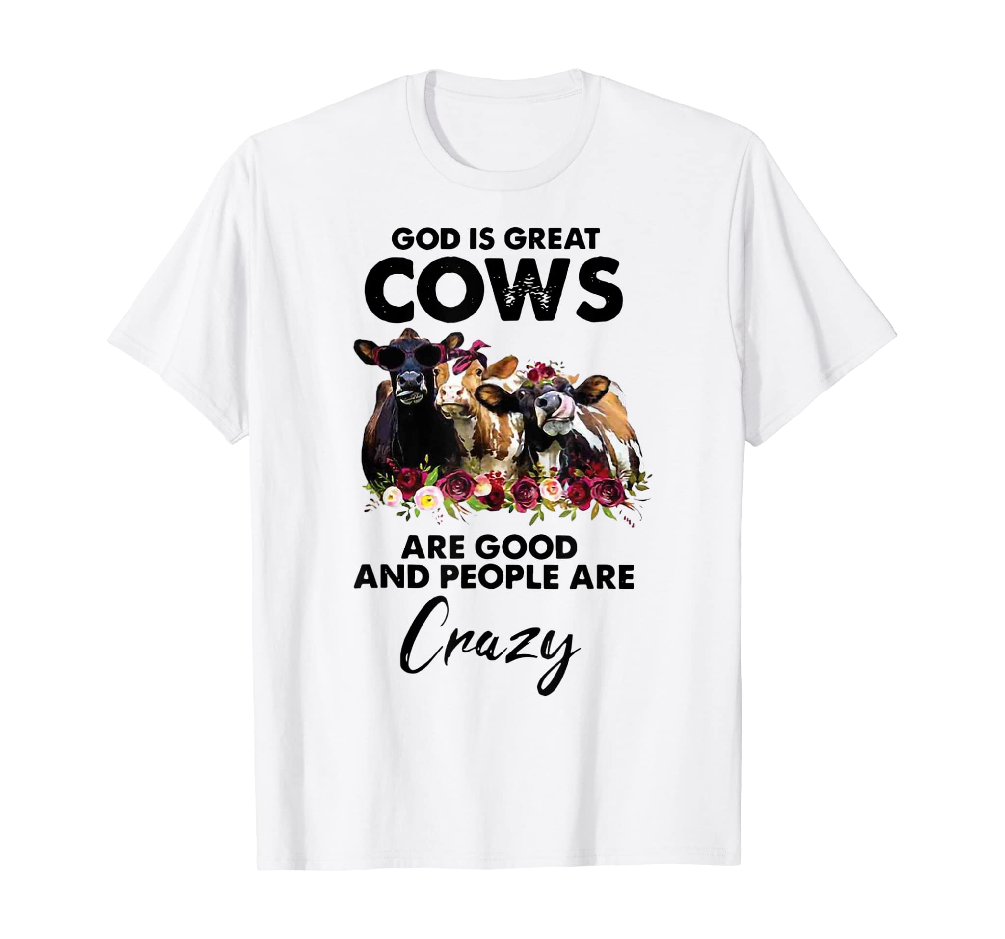 God Is Great Cows Are Good And People Are Crazy Shirt