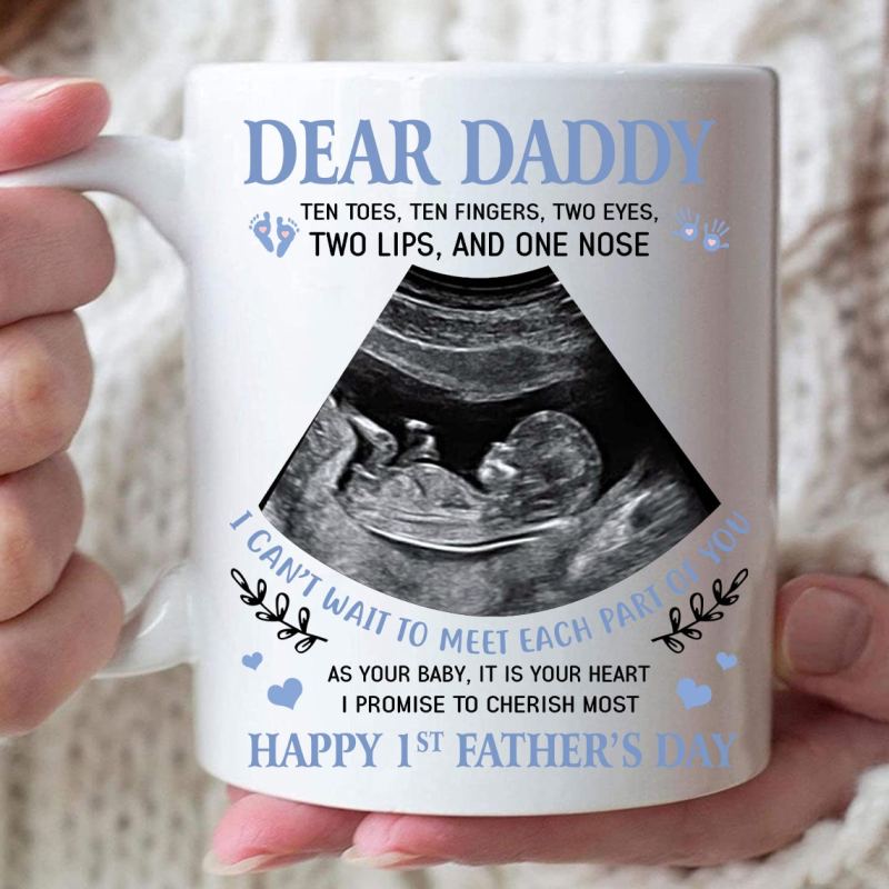 Personalized Dear Daddy I Can’T Wait To Meet Each Part Of You Sonogram Photo Mug