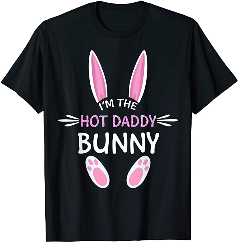 Mens I’m The Hot Daddy Bunny Cute Family Matching Easter Day T-Shirt