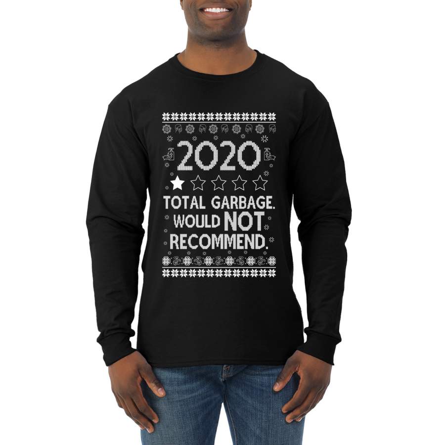 2020 Total Garbage Would not Recommend Ugly Christmas Sweater Christmas Mens Long Sleeve Shirt