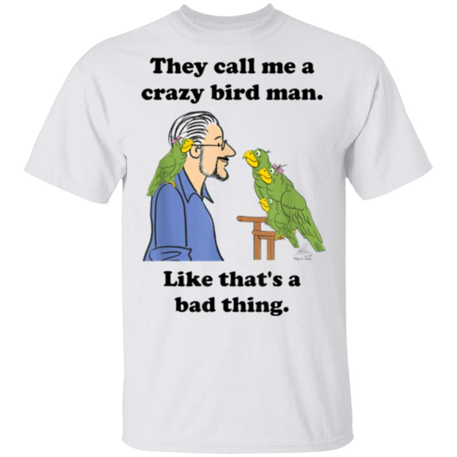 Oscar the parrot – They call me a crazy bird man … T-Shirt