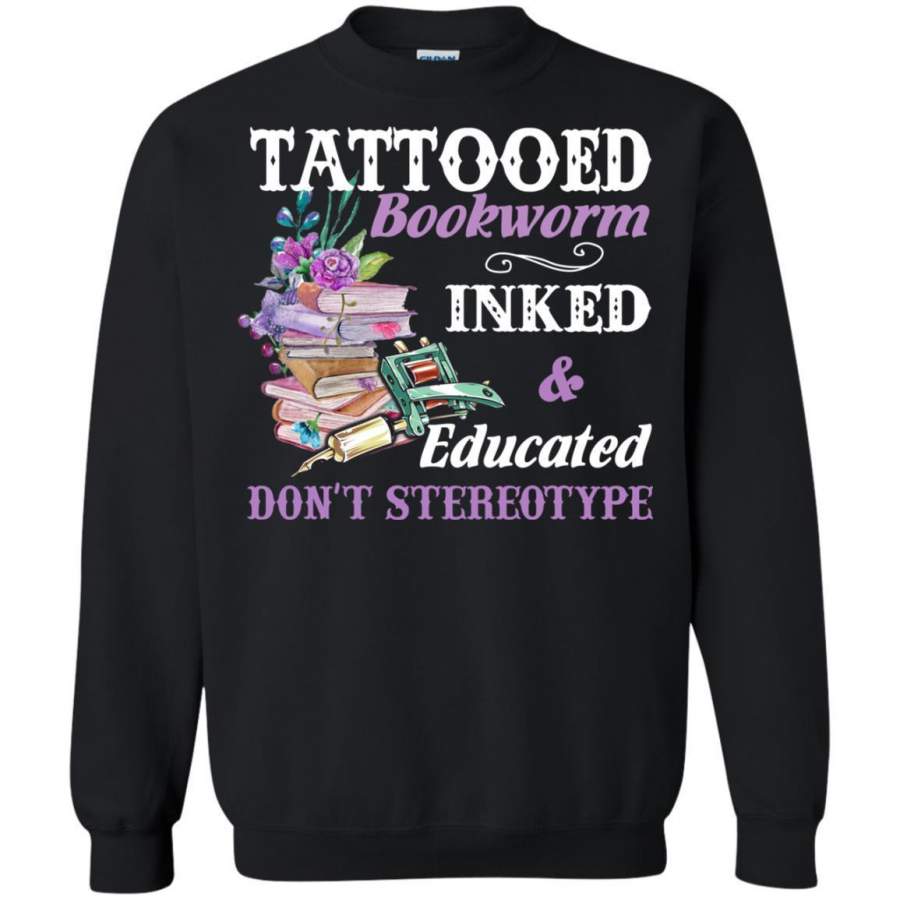 AGR Tattooed Bookworm Inked And Educated Don’t Stereotype Shirt Sweatshirt