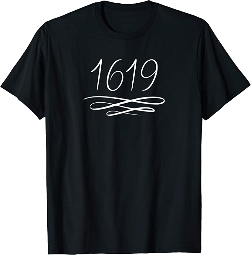 Black History Month Inspired 1619 Project 1619 Unisex T-Shirt