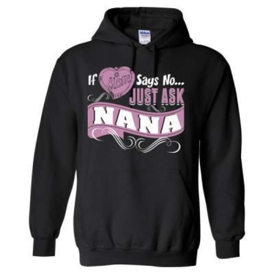 AGR If Mom Says No Just Ask nana – Heavy Blend™ Hooded Sweatshirt