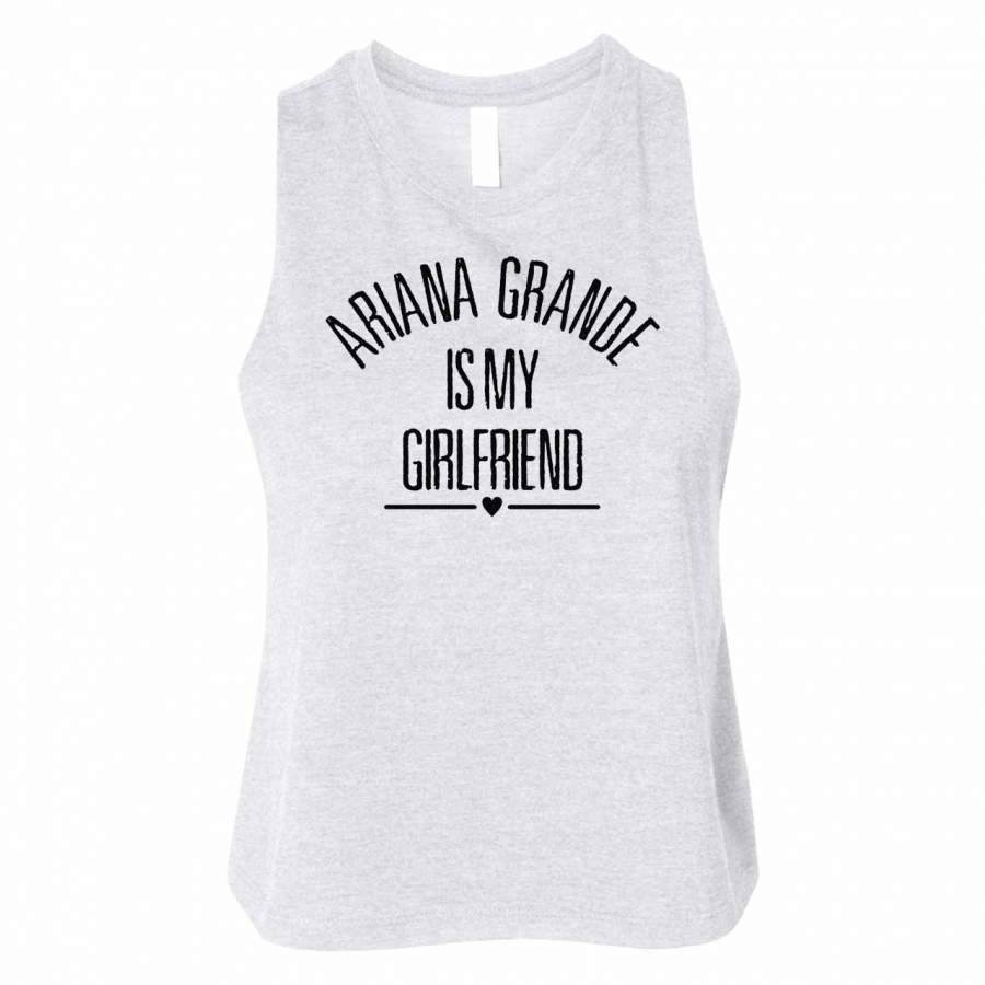 Ariana Grande Is My Girlfriend Woman Crop Tanktop