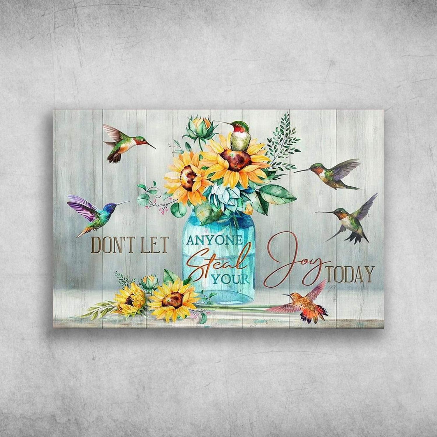 The Hummingbirds And Flower Don’t Let Anyone Steal Your Joy Day Poster Print Wall Art Canvas Wall Decor