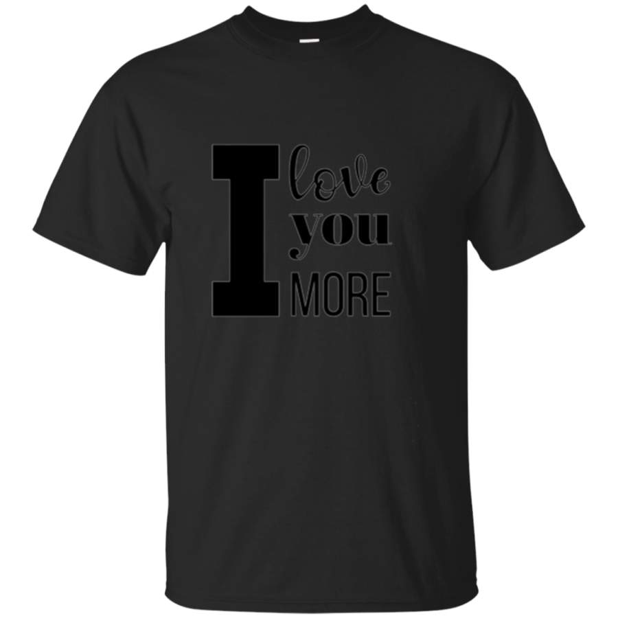 AGR I Love You More Couples Tshirt I Love You More Tee