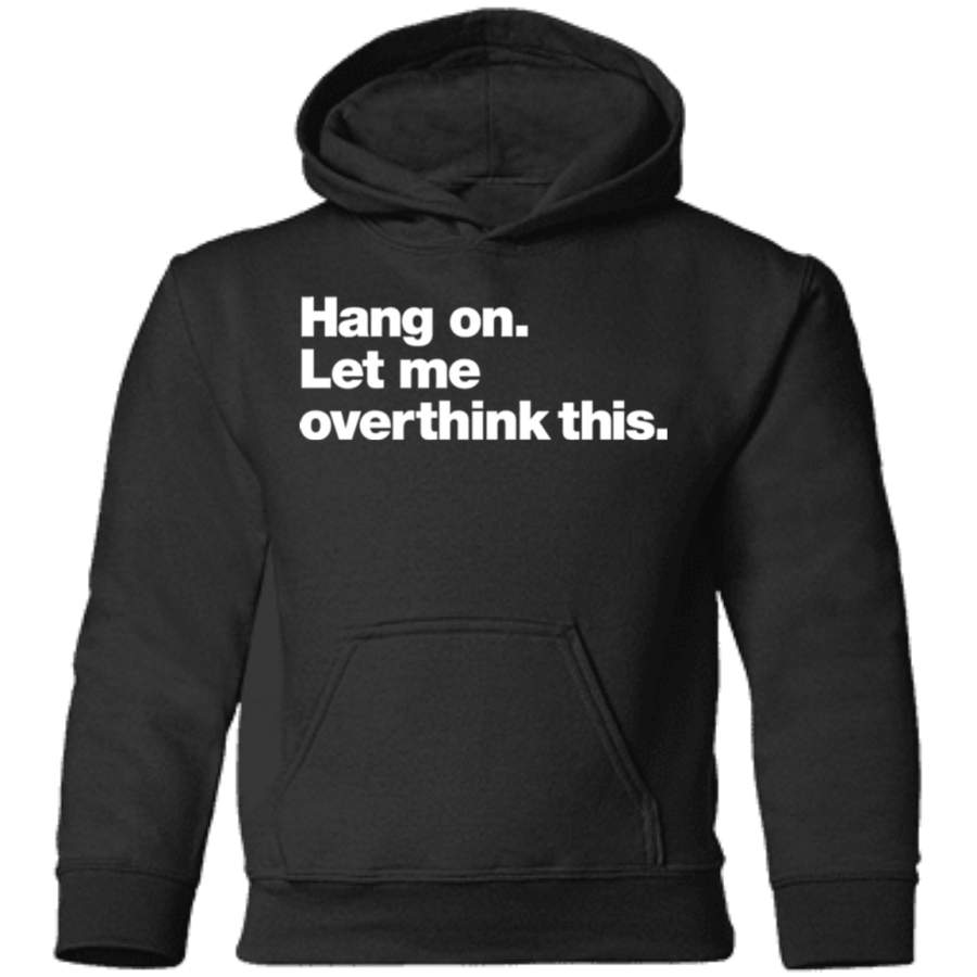 AGR Hang on Let me overthink this Toddler Pullover Hoodie