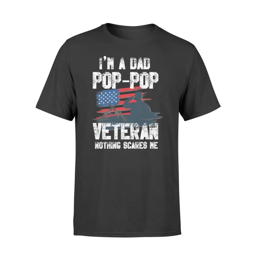 YOLOstuff I am a dad pop-pop veteran nothing scares me T-shirt