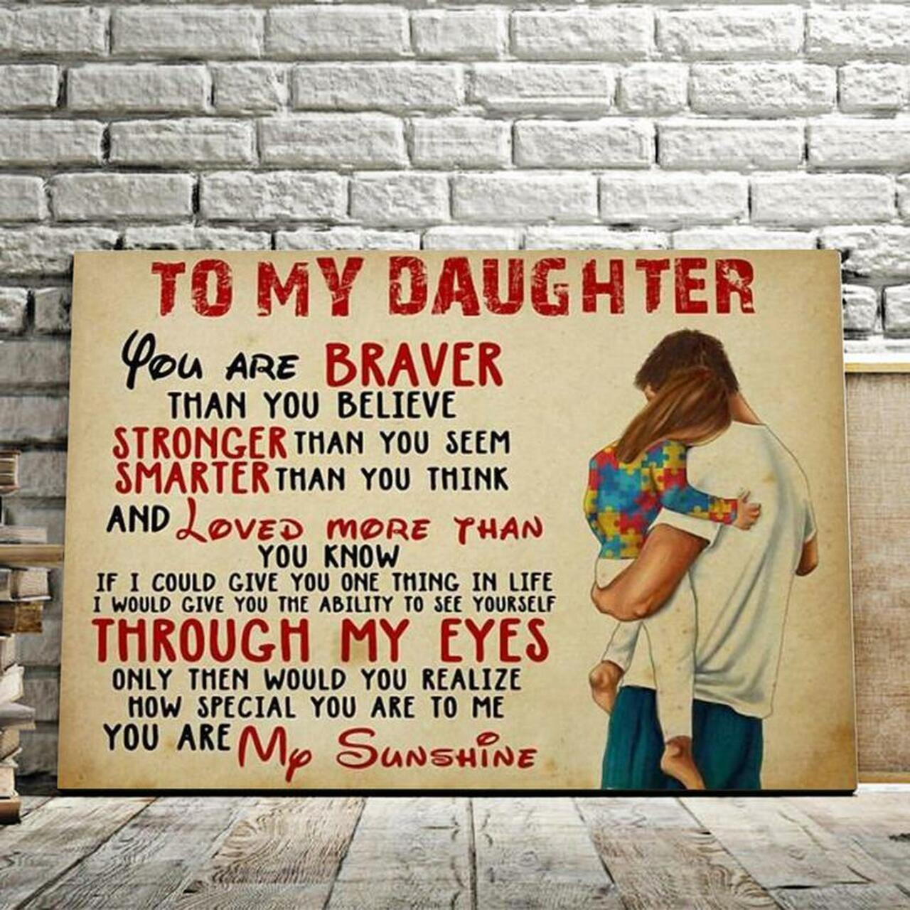 To My Daughter – Gift For Daughter From Dad, Gift For Home Decor, Best Gift Idea, Gift For Family – Canvas Prints, Matte Canvas