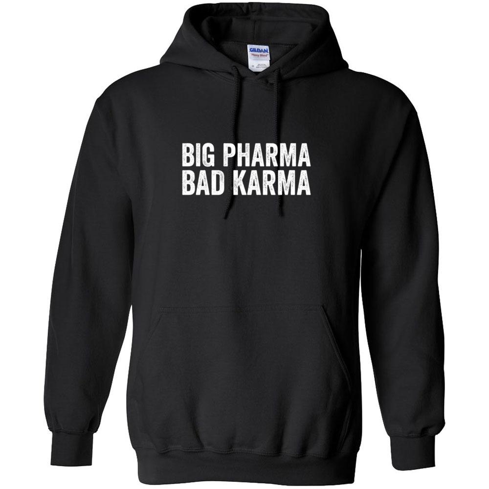 Big Pharma • Bad Karma – Hoodie Sweatshirt | 8 Colors | Up To 5Xl