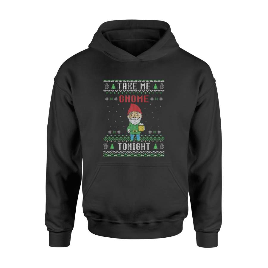 Take Me Gnome Tonight Ugly Christmas Sweater Style Shirt – Standard Hoodie