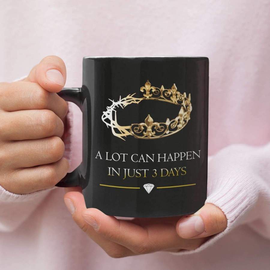 A lot can happen in 3 days coffee mug