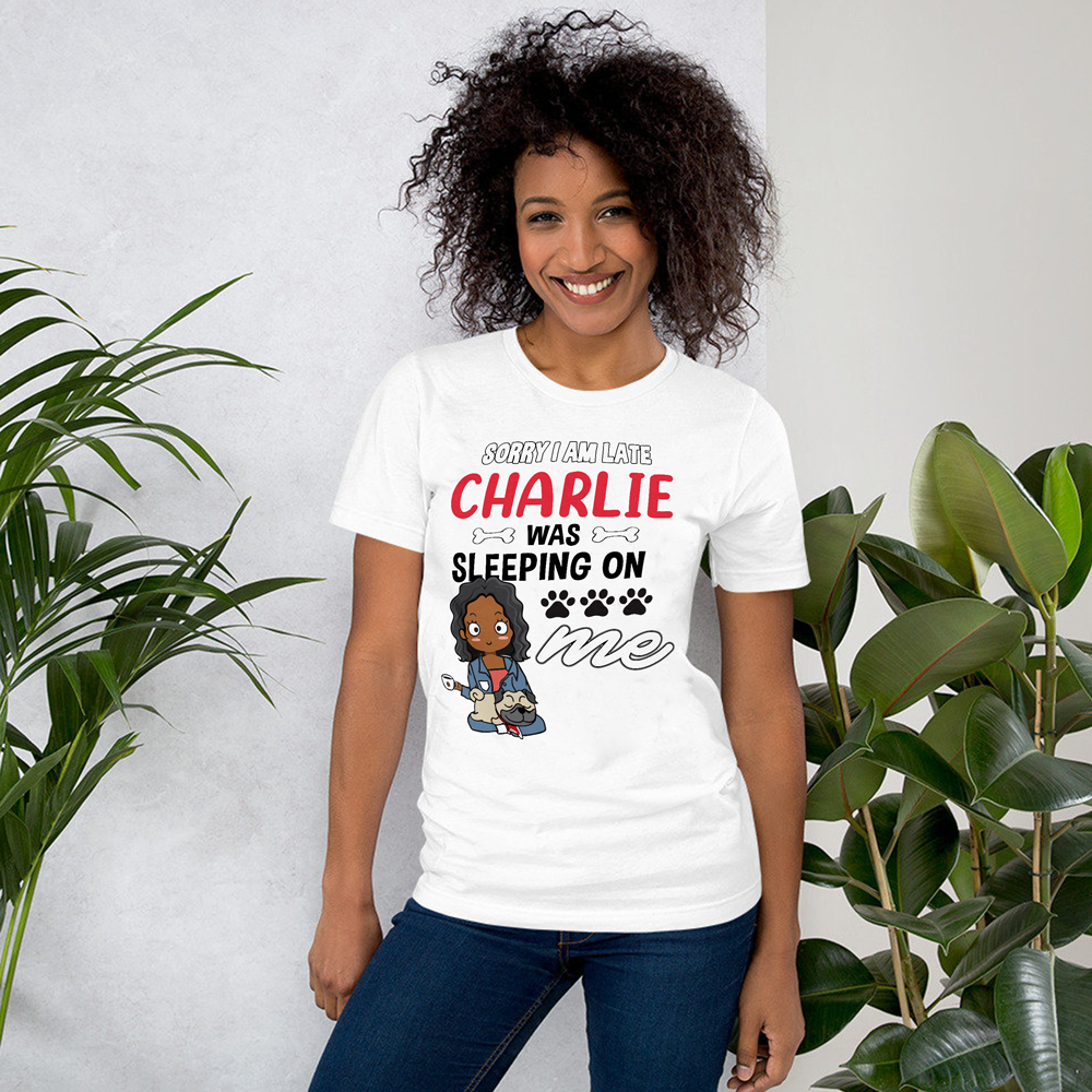 Personalized Gift For Dog Mom Sorry I Am Late My Dog Was Sleeping On Me T-Shirt