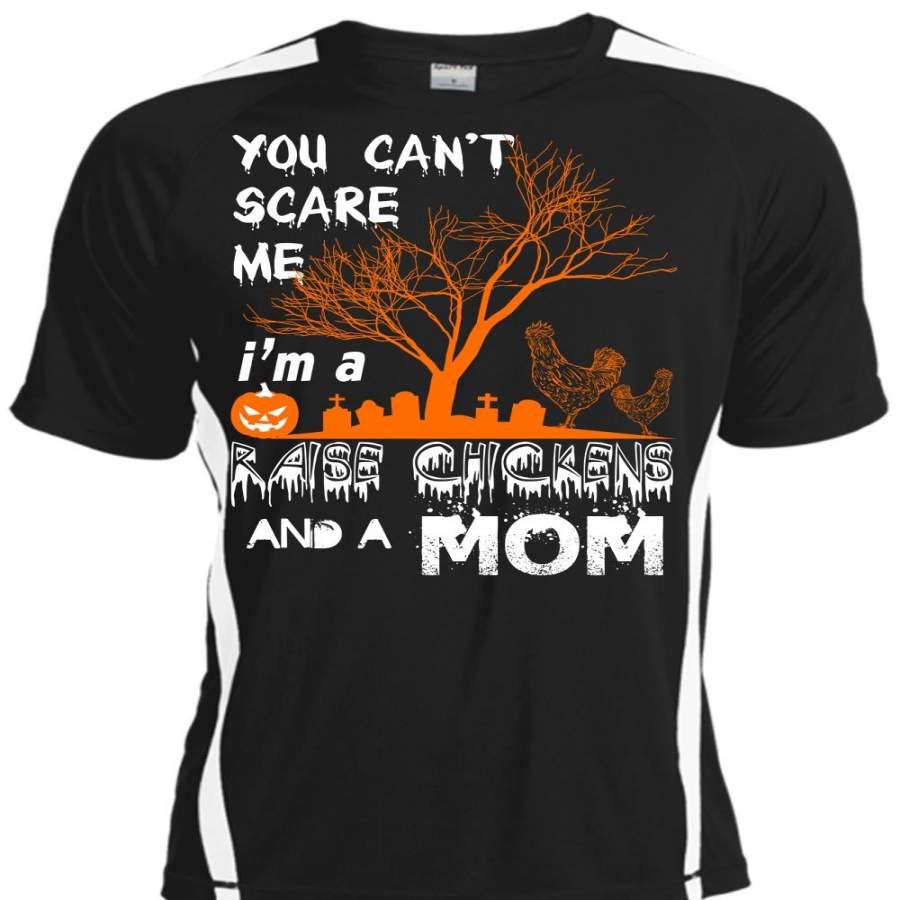 You Can’t Scare Me T Shirt, I’m A Raise Chickens And A Mom T Shirt, Cool Shirt