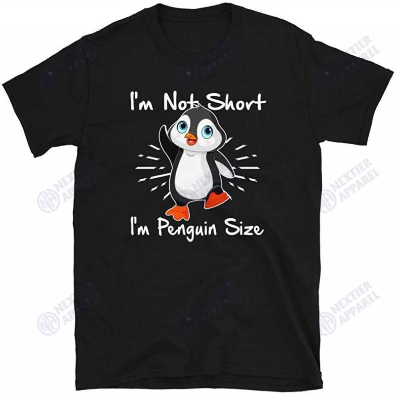 I’m Not Short I’m Penguin Size Funny Penguin Unisex T-shirt