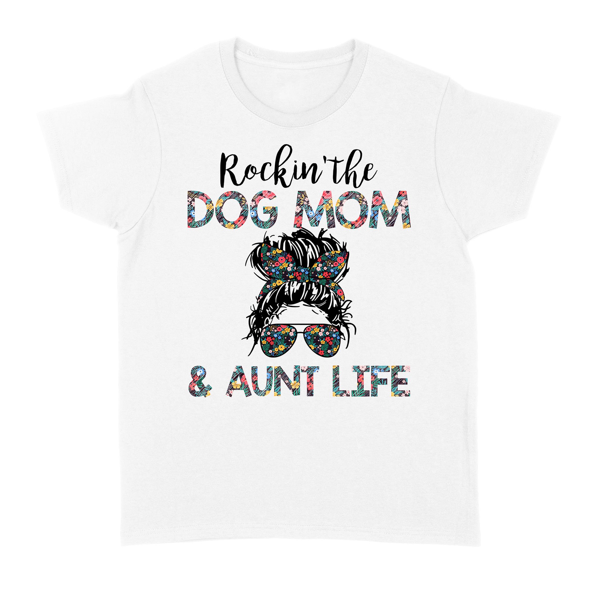 Rockin’ The Dog Mom And Aunt Life Shirt – Dog Mom Gifts Idea Dog Lovers NLXW72D06 – Standard Women T-Shirt