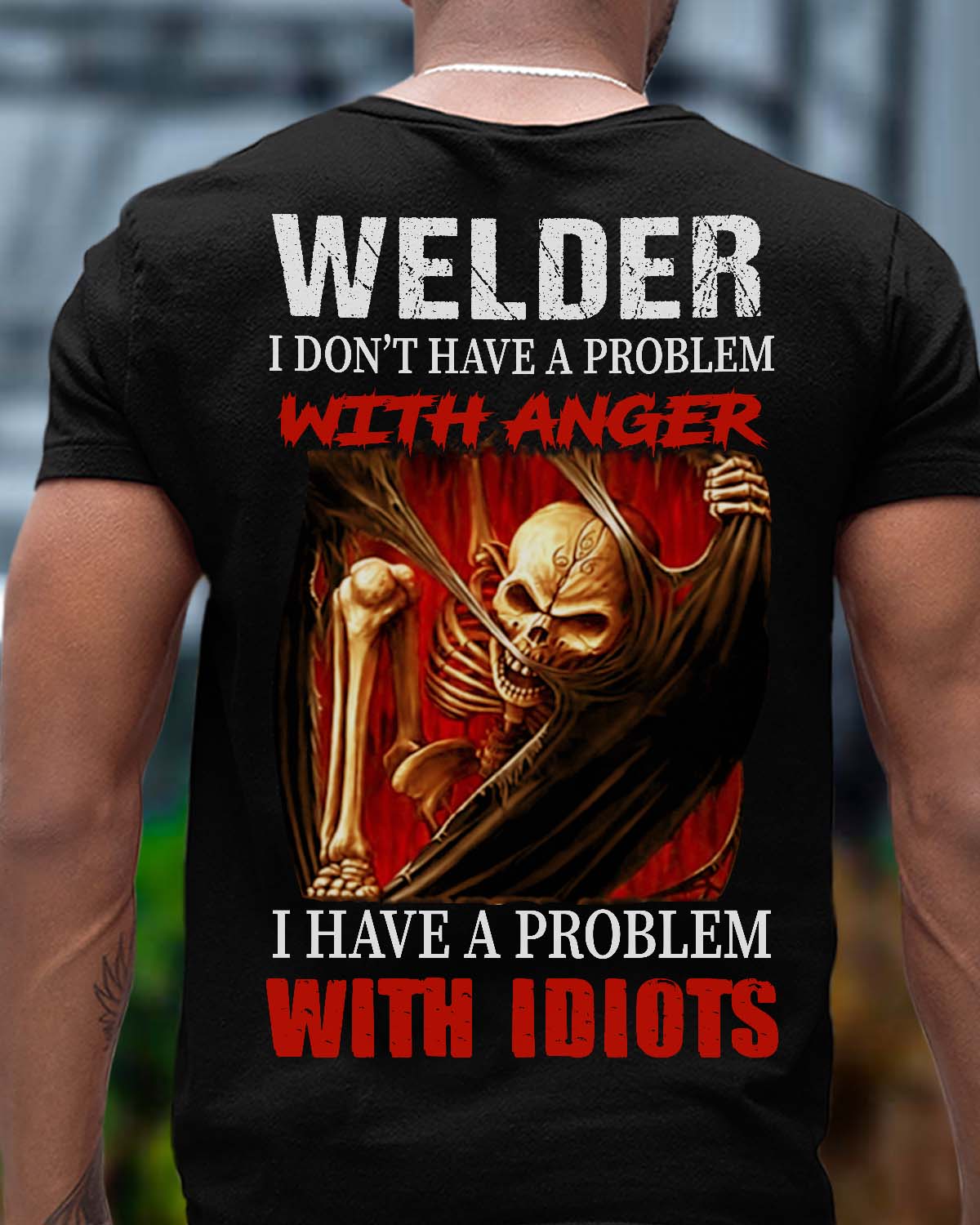 Welder Have A Problem With Idiots T-Shirt