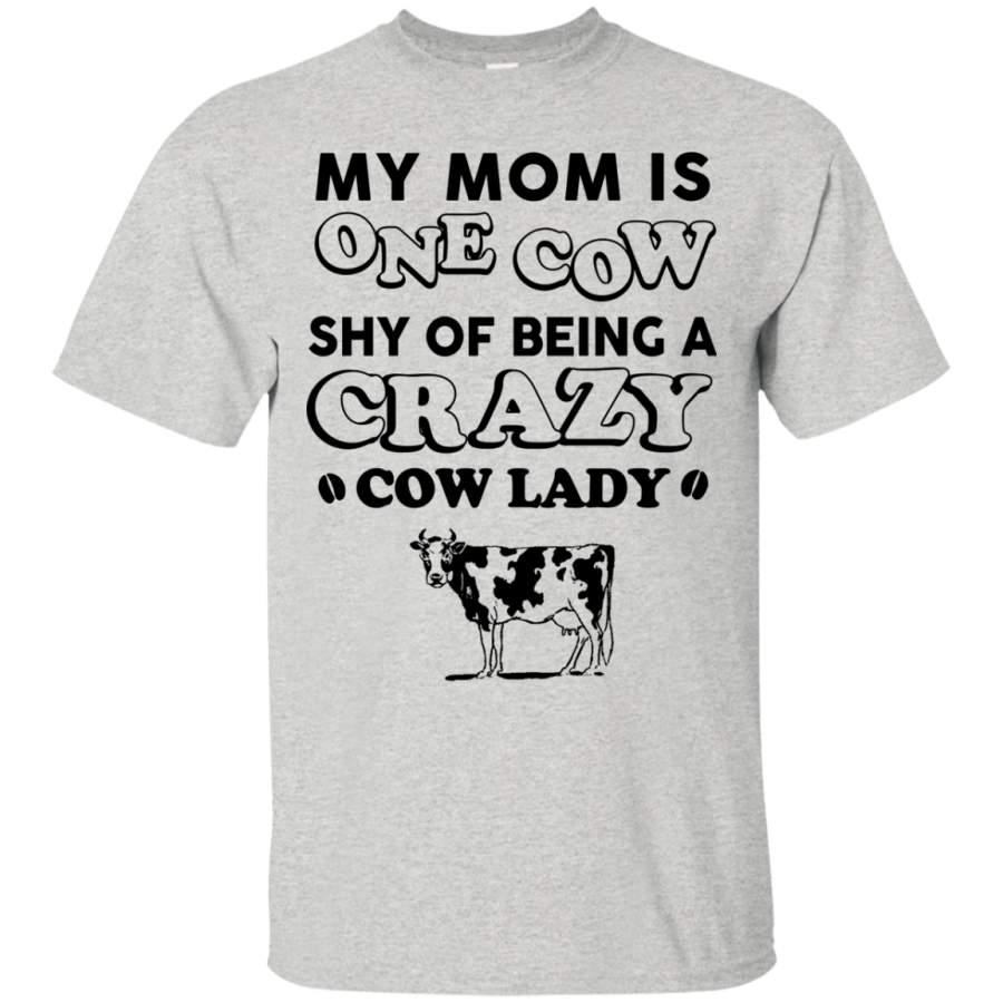 My Mom Is One Cow Shy Of Being T-Shirts