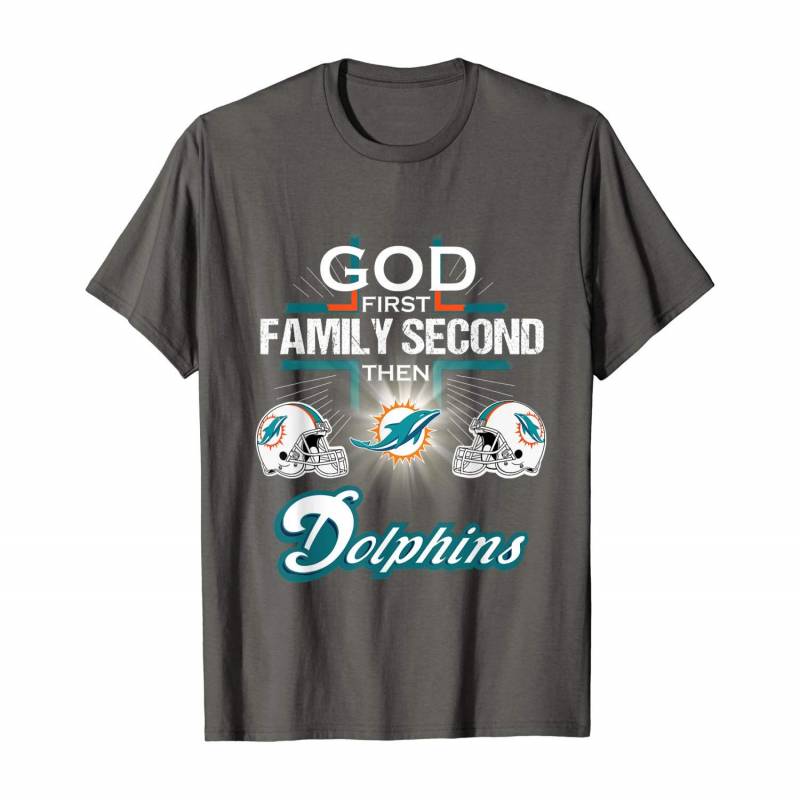 Football God First Family Second Then Miami-dolphin T-shirt