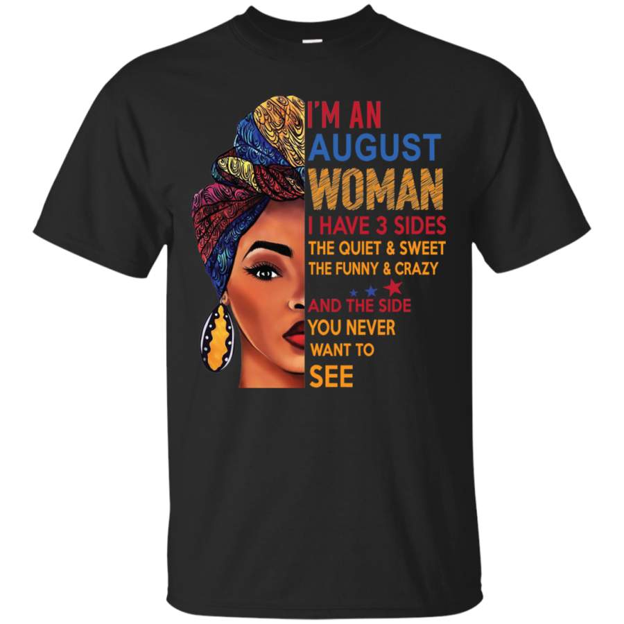 AGR Duku Queen-I’m An August Woman I Have 3 Sides The Quiet Sweet The Funny Crazy Shirt