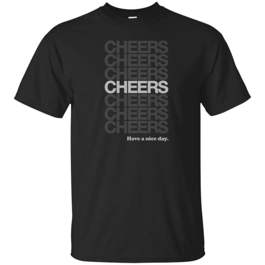 AGR Cheers Have A Nice Day Funny Beer T-shirt