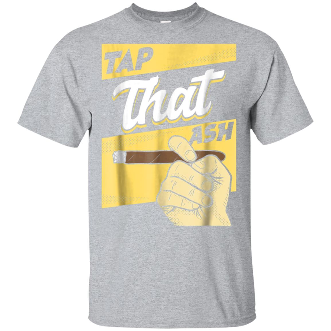 Vintage Tap That Ash T-Shirt Smoking & Cigar Lover Gift