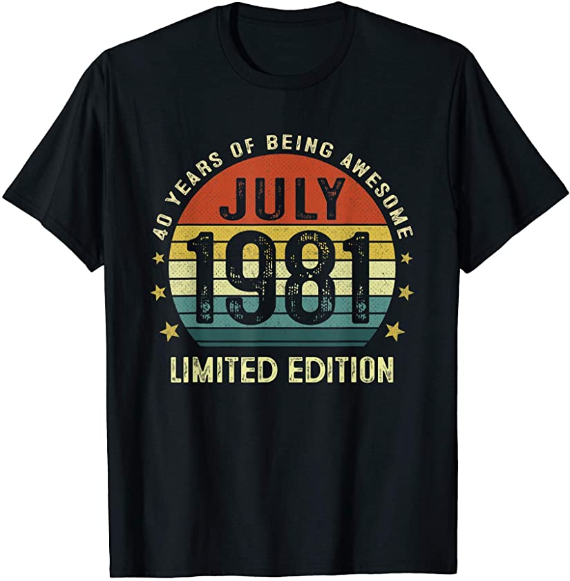 40 Year Old Vintage July 1981 Limited Edition 40th Birthday T-Shirt