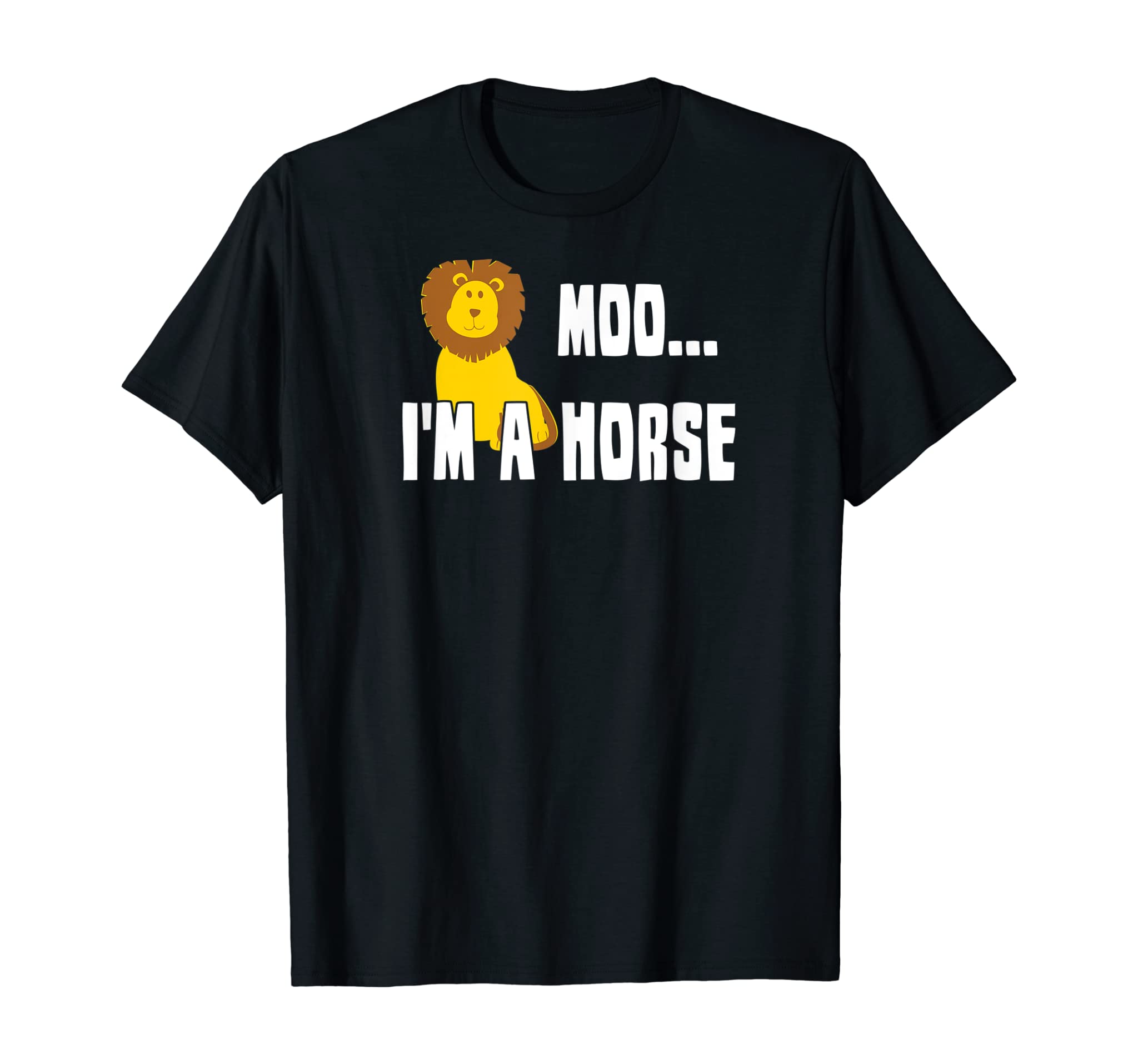 Moo I’m A Horse , Funny Lion Shirt