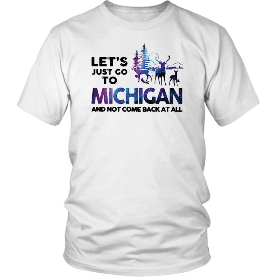 Let’s just go to michigan and not come back at all Cute Shirt