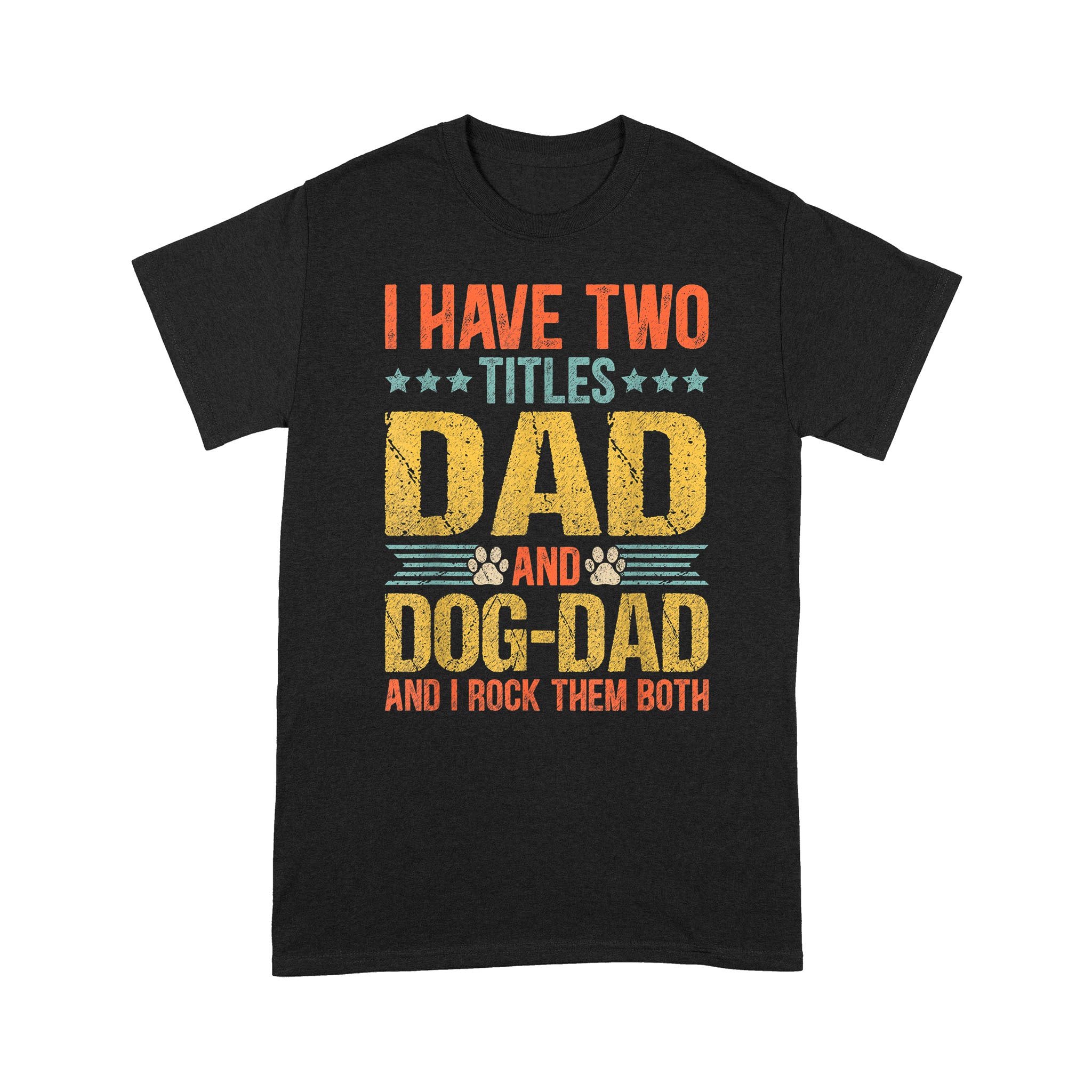 Dog Lover Dad Funny Puppy Father Quote Fathers Day Saying – Standard T-Shirt