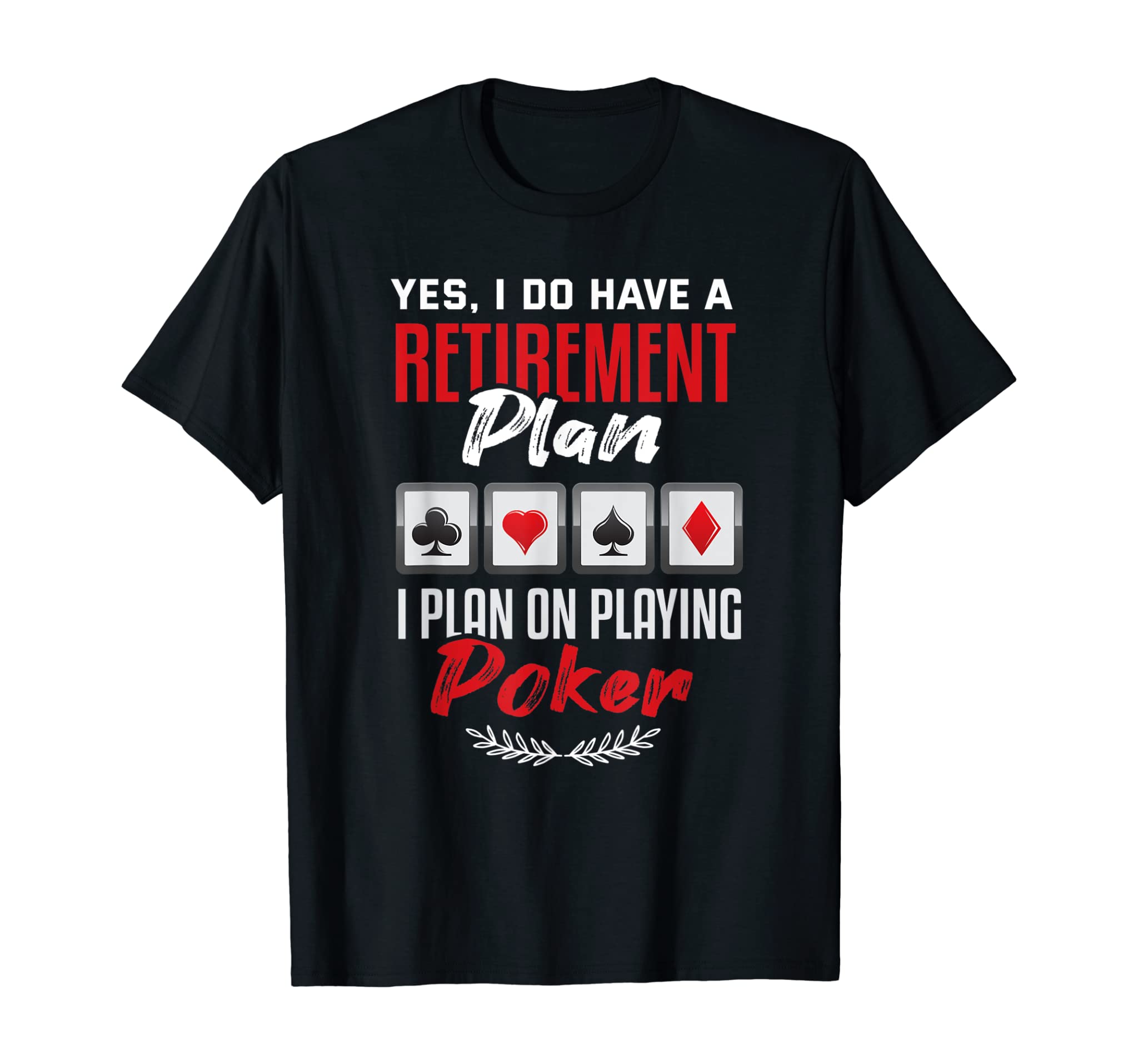 Poker Retirement Shirt Funny Retired Poker Player Gift T-Shirt