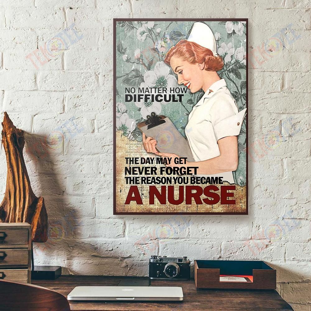 Best Canvas Prints No Matter How Difficult The Reason You Became A Nurse Canvas Wall Art Stunning� Home Decor Canvas