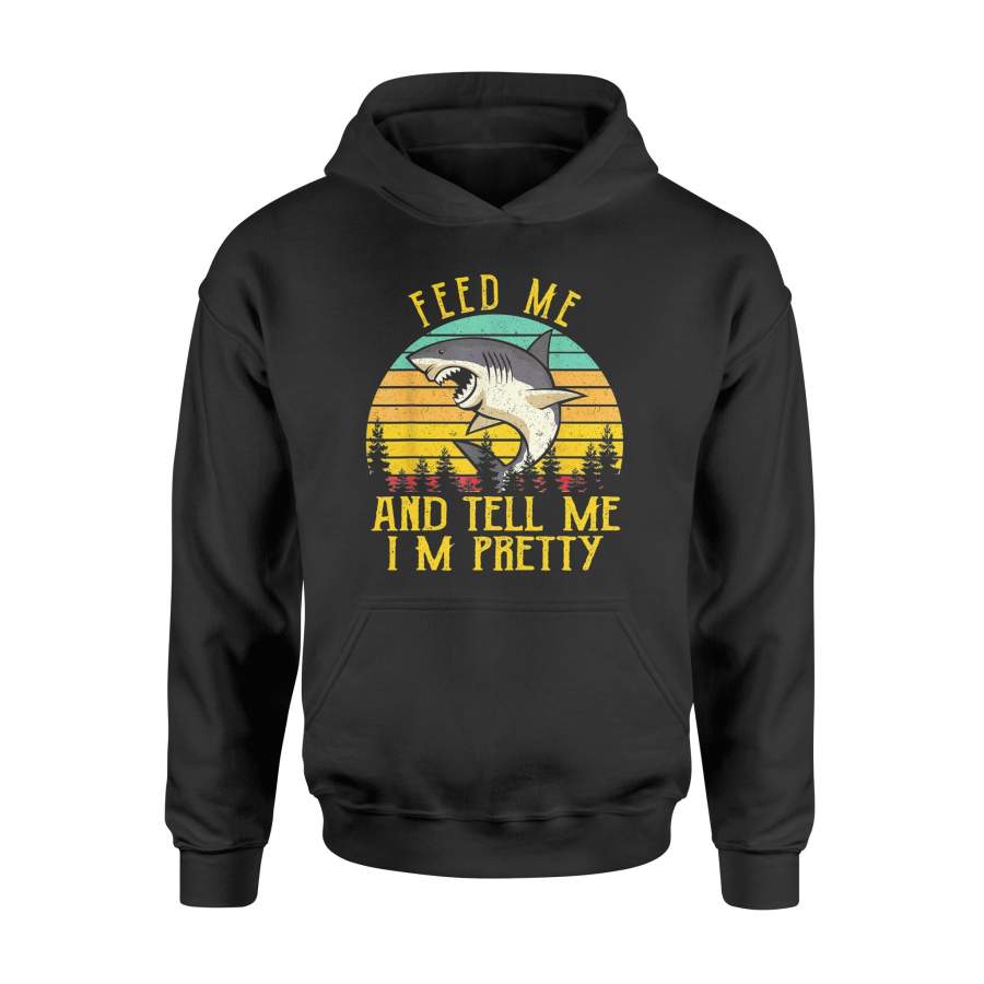 Shark Gift T-Shirt Shark Feed Me And Tell Me I’m Pretty Shirt – Standard Hoodie