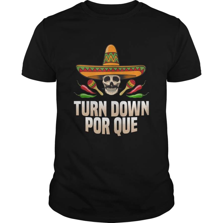 Turn down por que mexican mexico T-Shirt