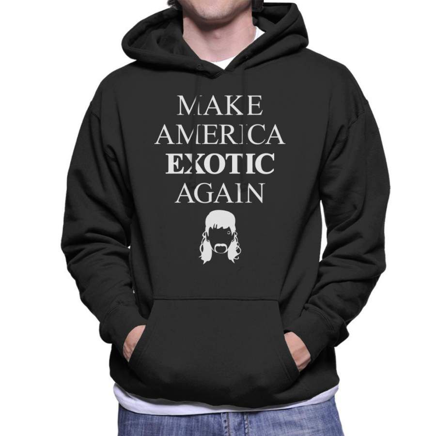 Tiger King Joe Make America Exotic Again Men’s Hooded Sweatshirt