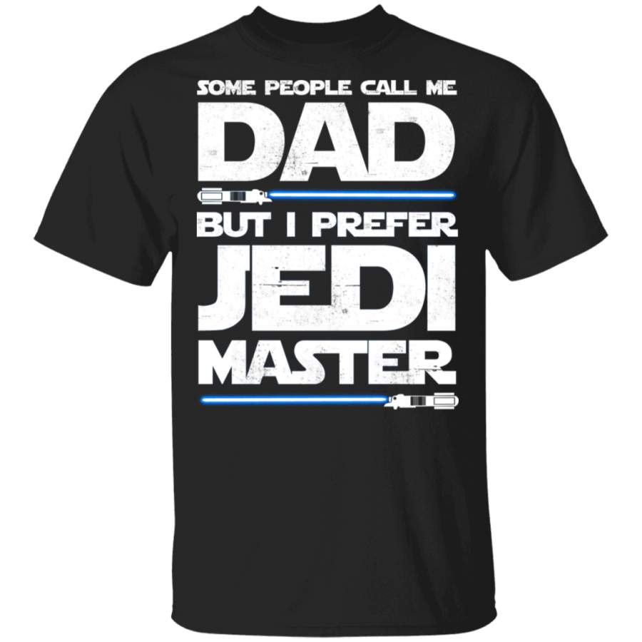 Some People Call Me Dad But I Prefer Jedi Master Shirt